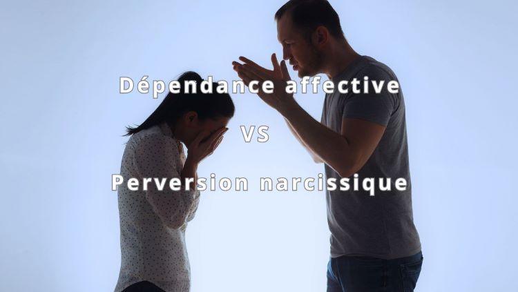 Explication sur les différences entre la dépendance affective et la perversion narcissique et comment en sortir grâce à votre thérapie près de Bordeaux Gironde.