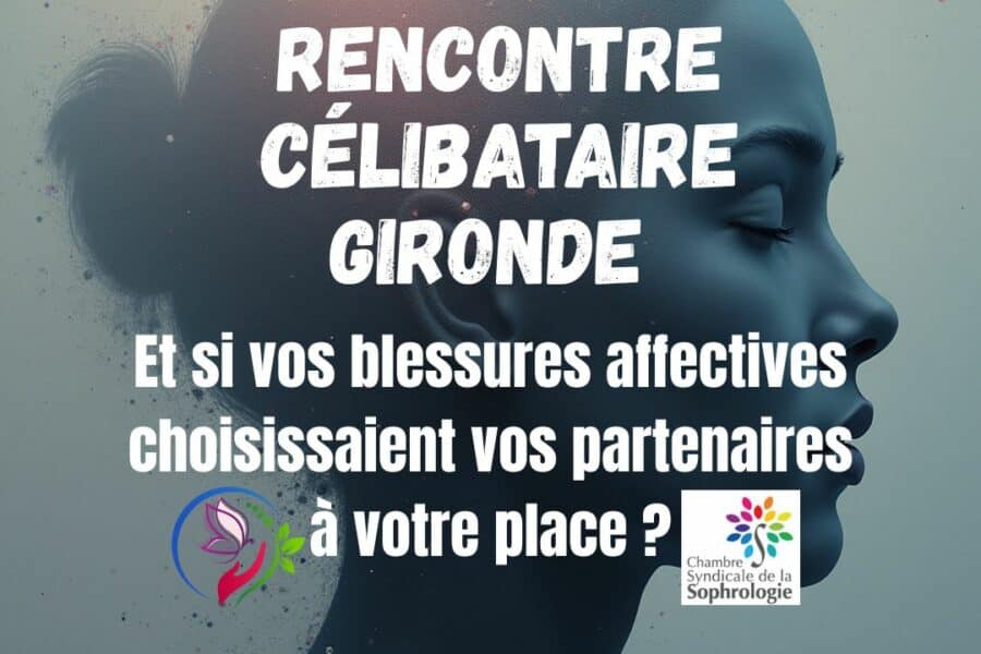 Rencontre célibataire en Gironde à Bordeaux , Langon, La Réole, Bazas. et prendre conscience de nos blessures pour les apaiser.